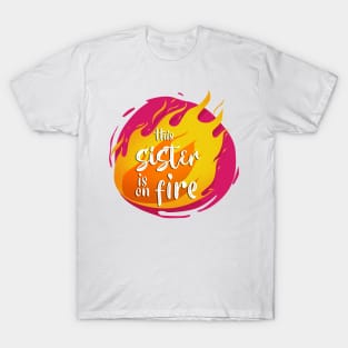This Sister is On Fire Funny Hot T-Shirt